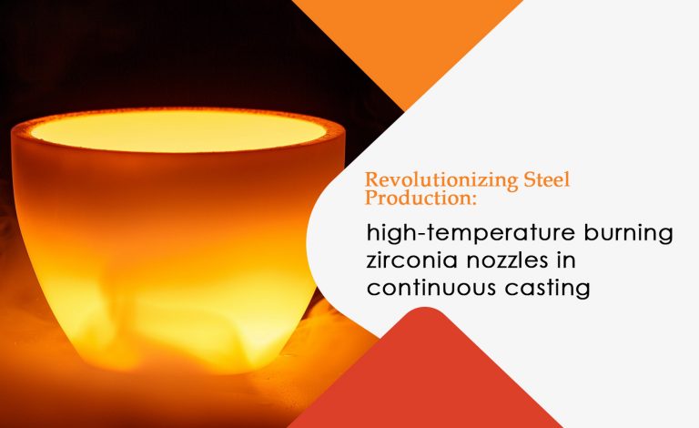 High-Temperature Burning Zirconia Nozzles in Continuous Casting